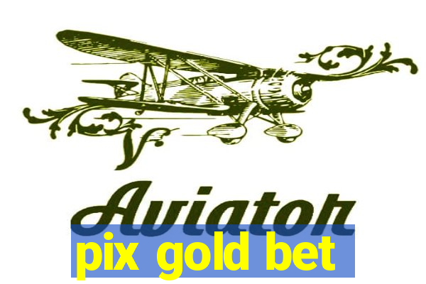 pix gold bet