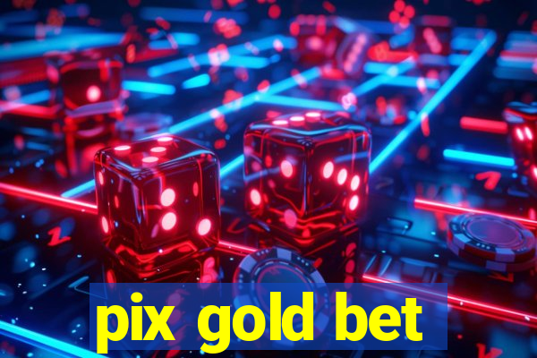 pix gold bet