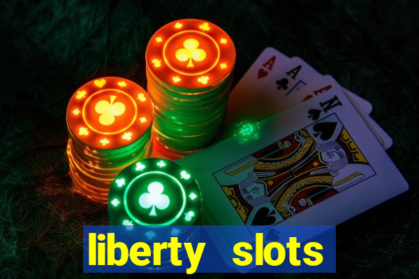 liberty slots casino reviews