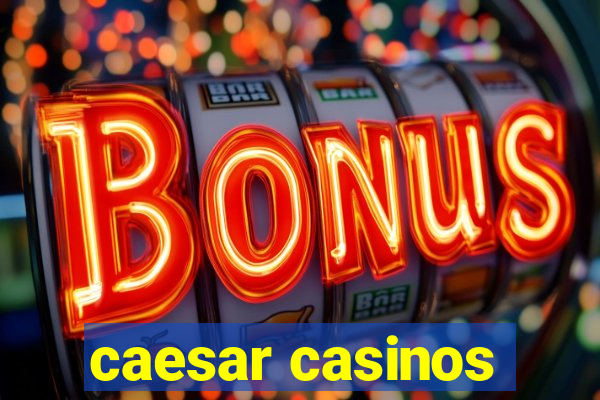 caesar casinos