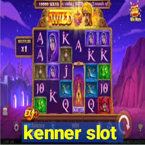 kenner slot