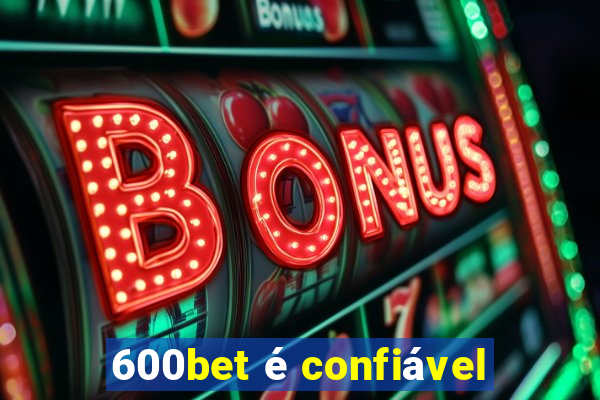 600bet é confiável