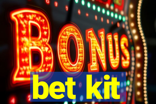 bet kit