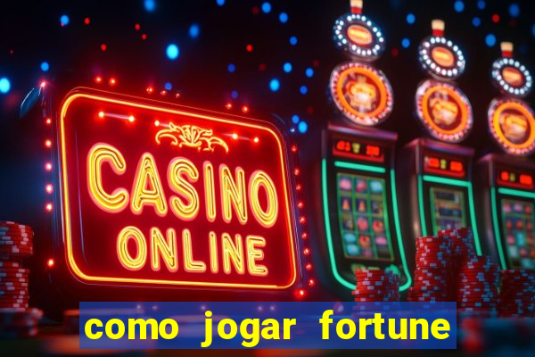 como jogar fortune tiger no esporte da sorte