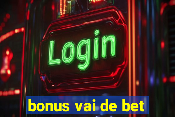 bonus vai de bet