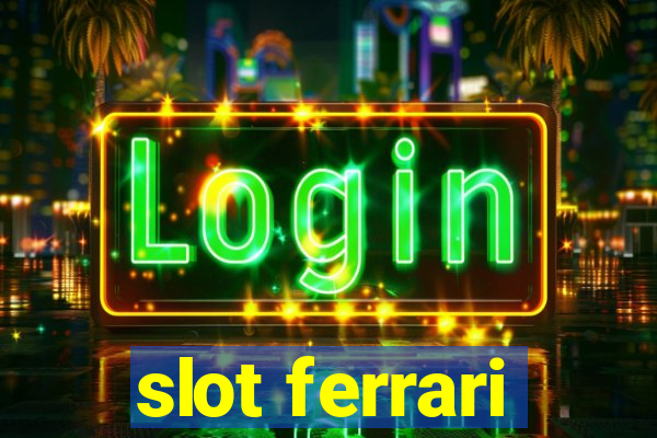 slot ferrari