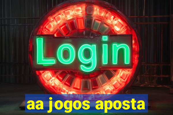 aa jogos aposta