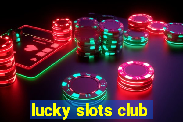 lucky slots club