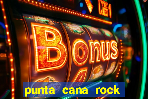 punta cana rock hotel casino