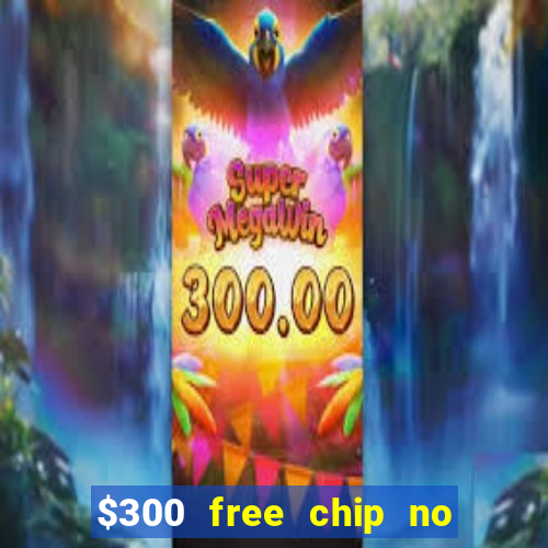 $300 free chip no deposit casino usa