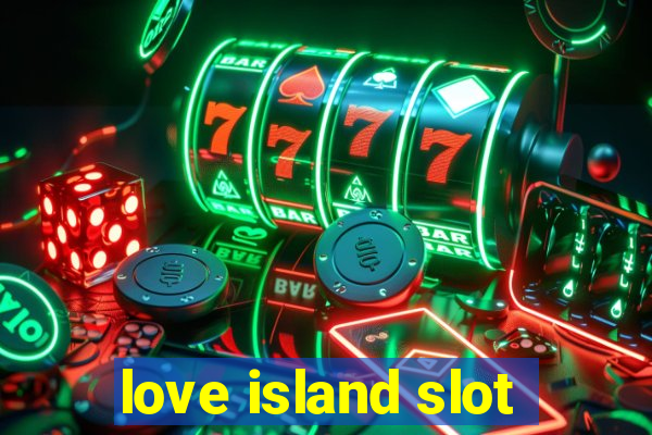 love island slot