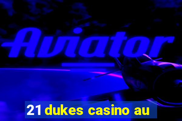 21 dukes casino au