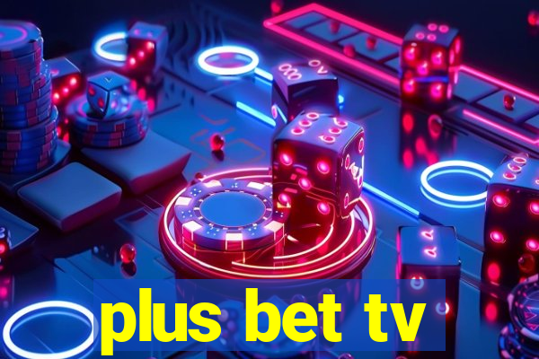 plus bet tv