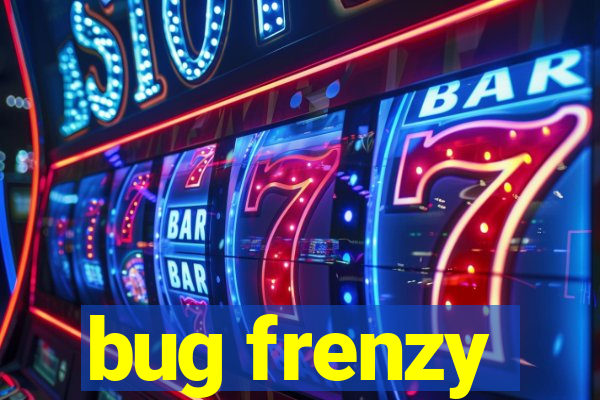 bug frenzy