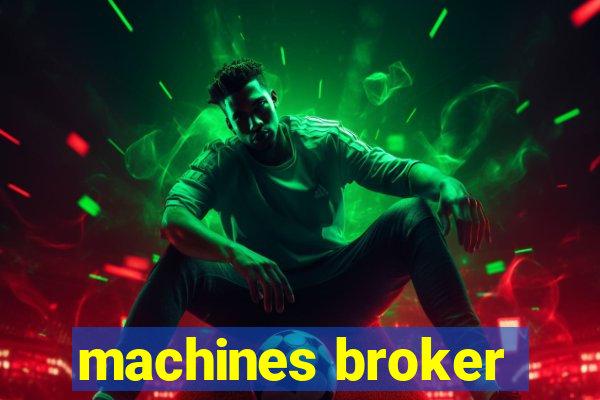 machines broker