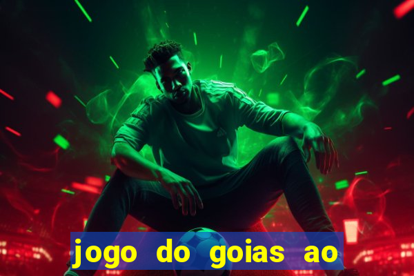 jogo do goias ao vivo hoje