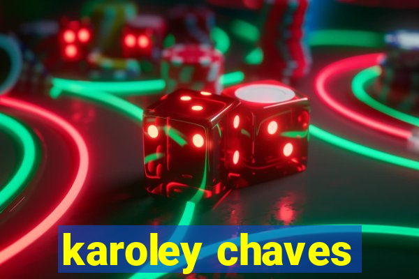 karoley chaves