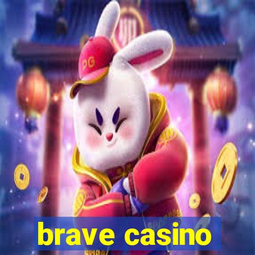 brave casino