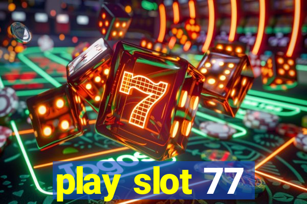 play slot 77