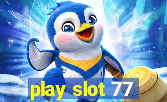 play slot 77