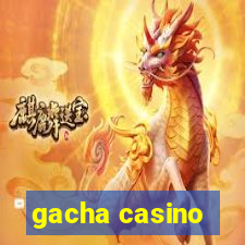 gacha casino