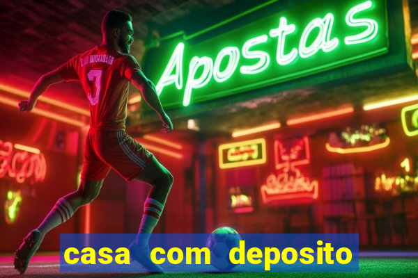 casa com deposito de 1 real