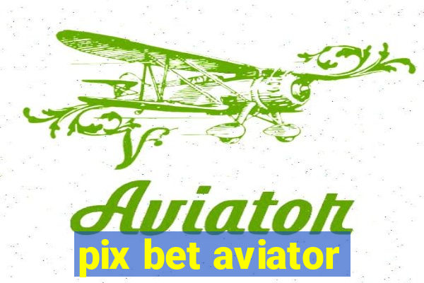 pix bet aviator