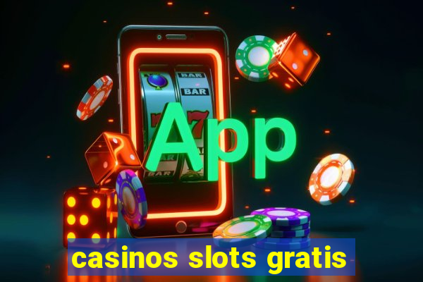 casinos slots gratis