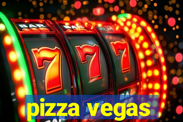 pizza vegas