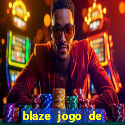 blaze jogo de ganhar dinheiro