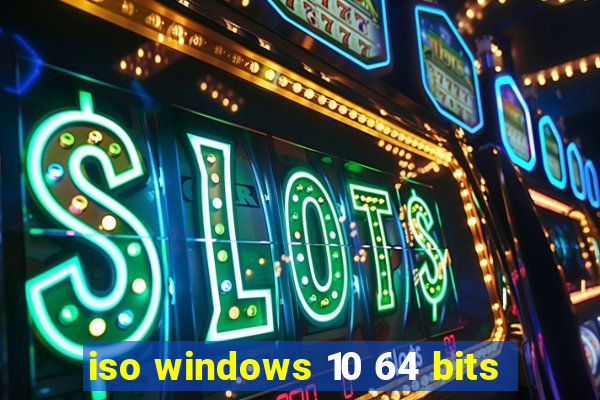 iso windows 10 64 bits