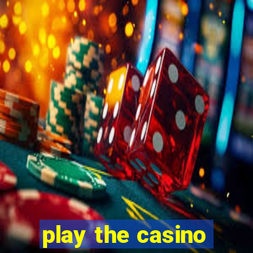 play the casino