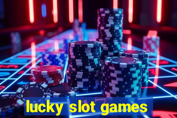 lucky slot games