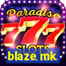 blaze mk