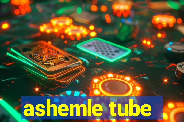 ashemle tube