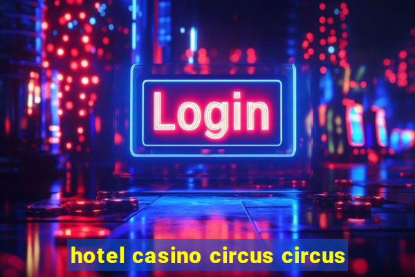 hotel casino circus circus