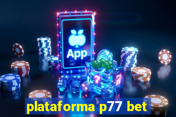 plataforma p77 bet