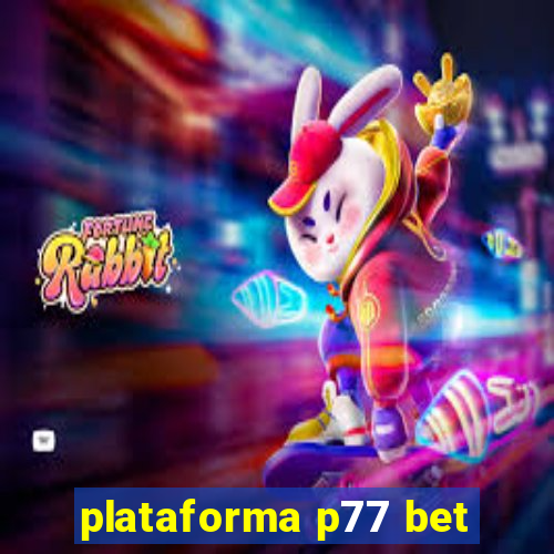 plataforma p77 bet