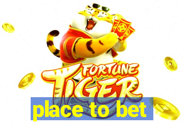 place to bet