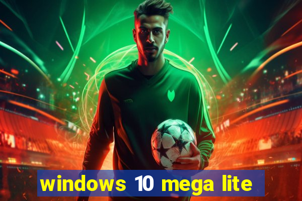 windows 10 mega lite