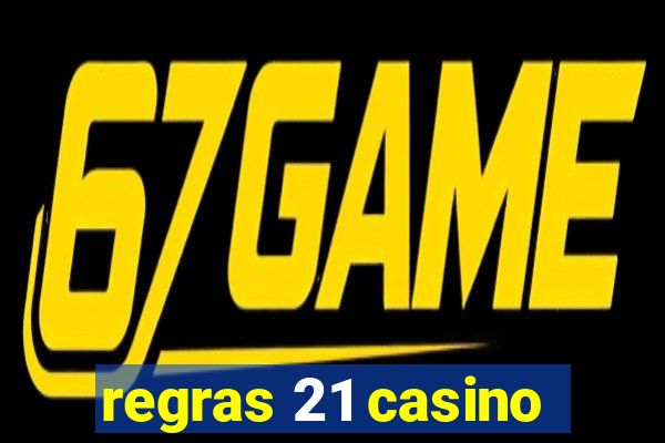 regras 21 casino