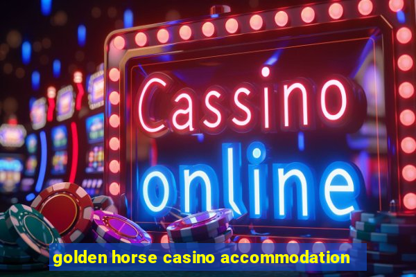 golden horse casino accommodation