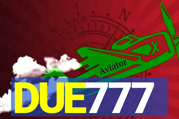 DUE777