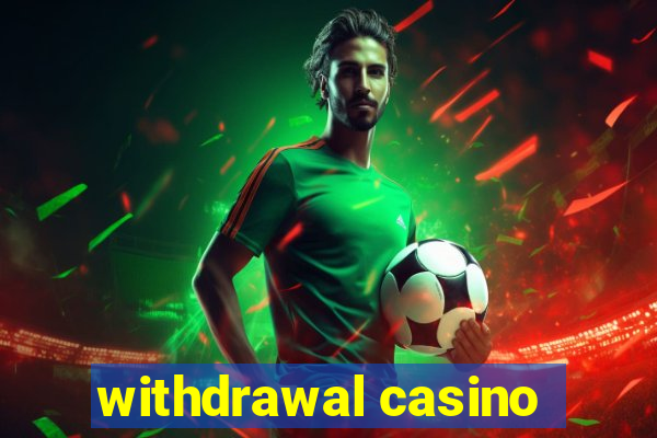 withdrawal casino