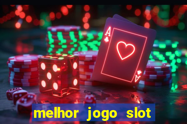 melhor jogo slot para ganhar dinheiro