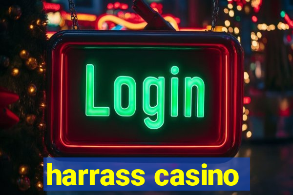 harrass casino