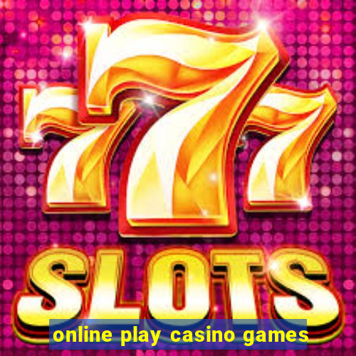 online play casino games