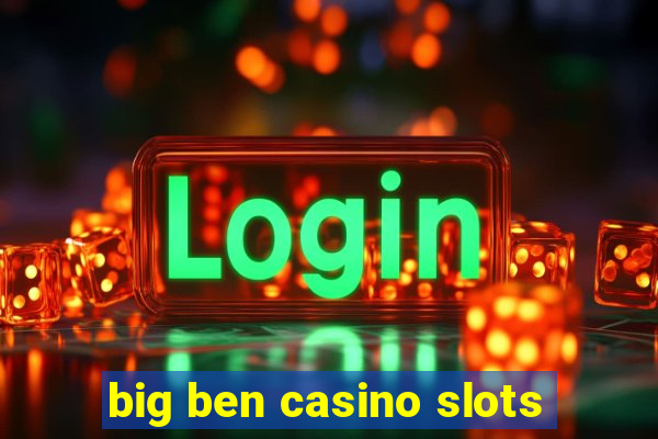 big ben casino slots