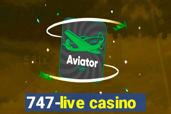 747-live casino