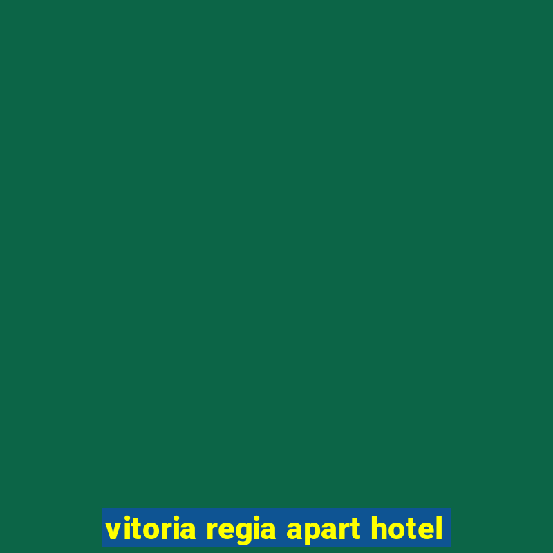 vitoria regia apart hotel